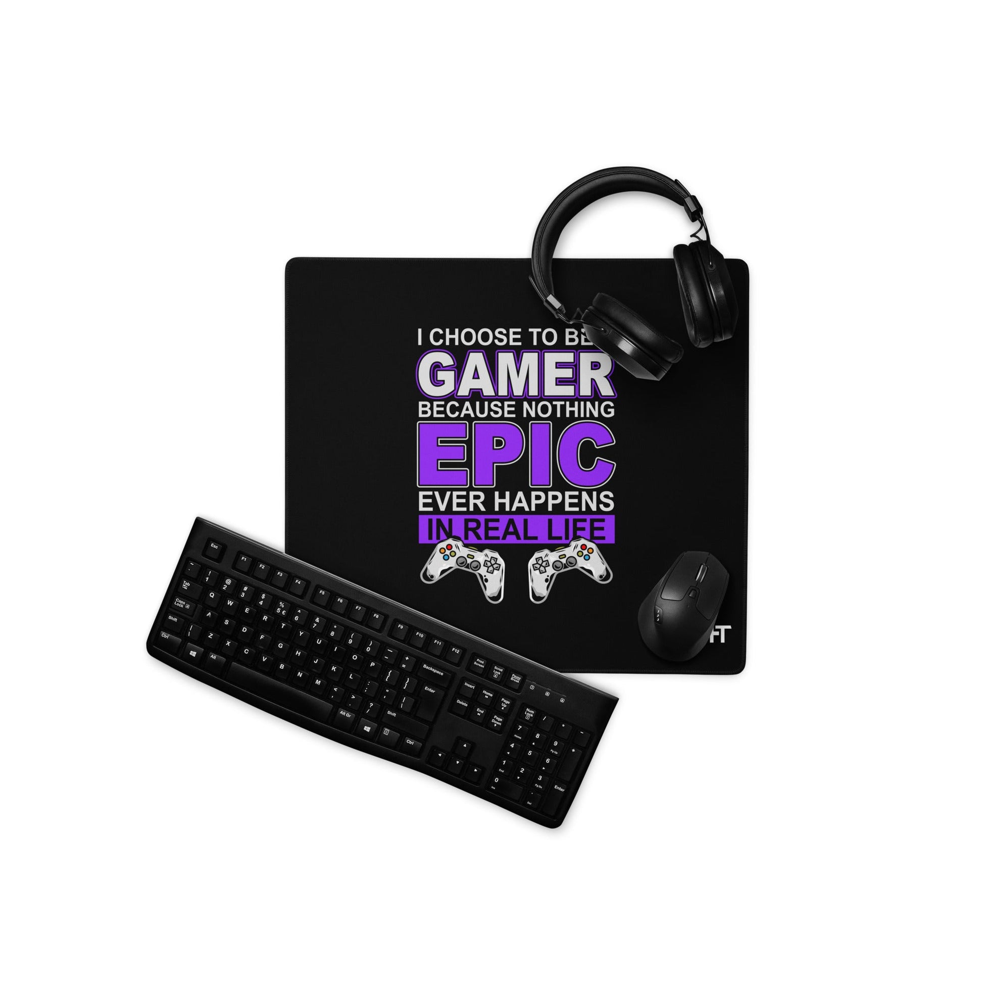 Gamer Epic in Real Life - Desk Mat by DarkByteGear
