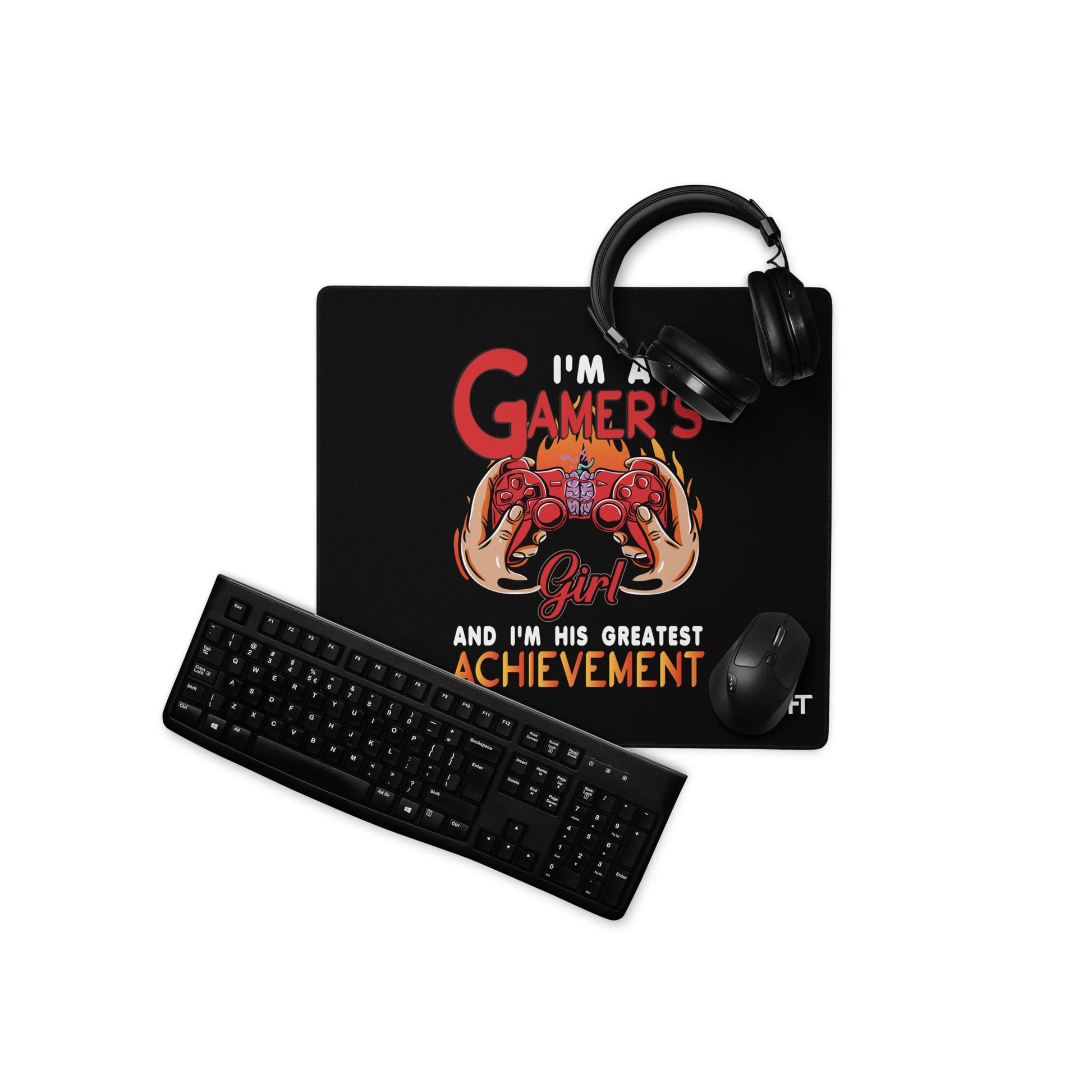 I am a Gamer's girl, I am his Greatest Achievement - Desk Mat by DarkByteGear