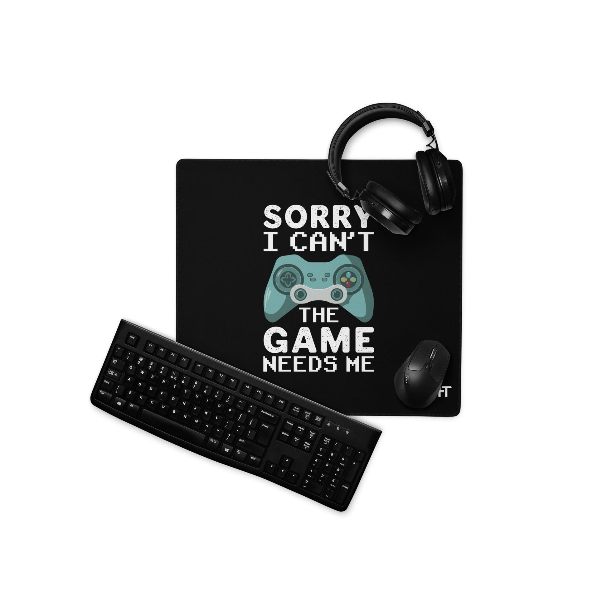 Sorry! I can't, The Game needs me - Desk Mat by DarkByteGear