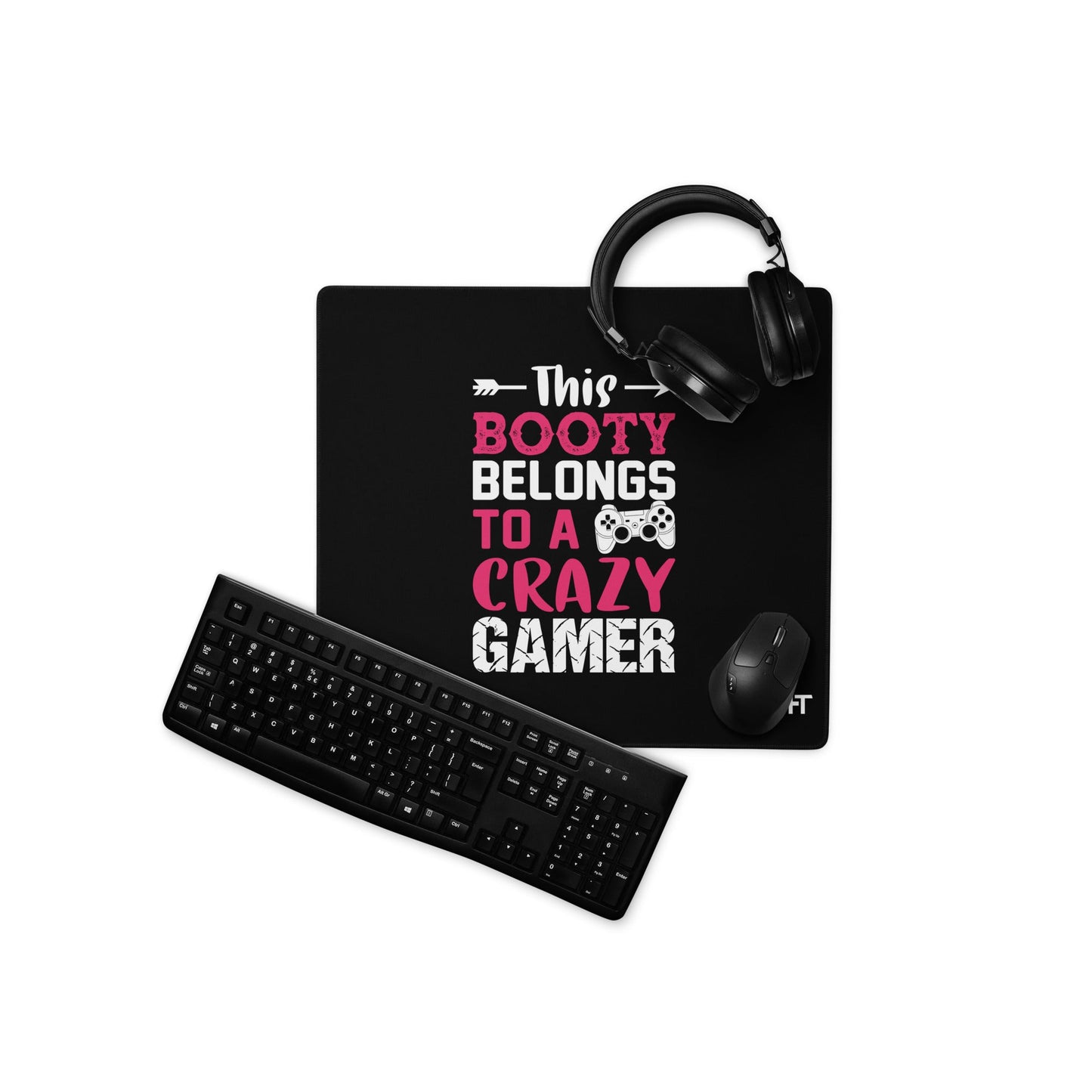 This Booty belongs to a Crazy Gamer - Desk Mat by DarkByteGear