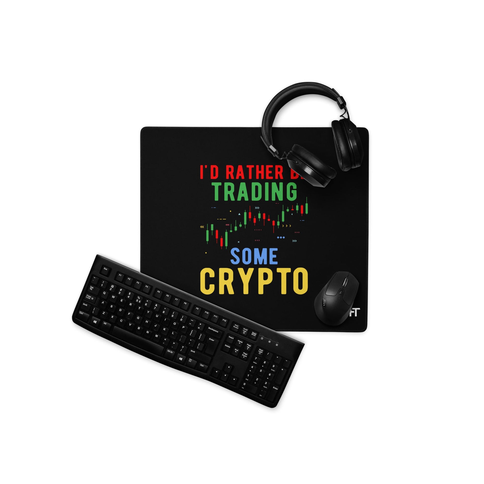I'd rather be trading some Crypto - Desk Mat by DarkByteGear