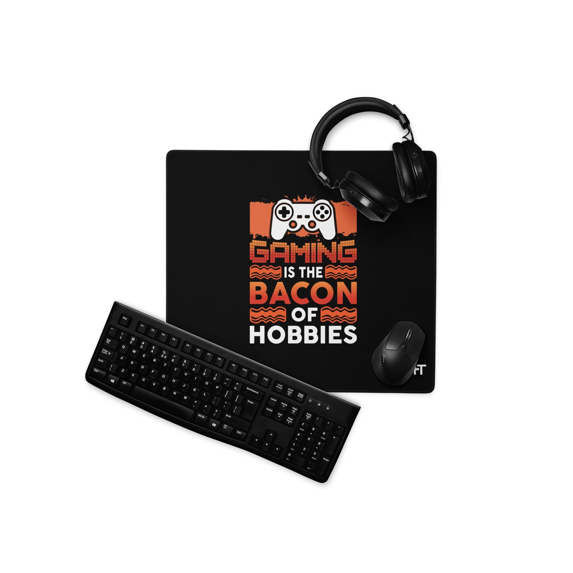 Gaming is the Bacon of Hobbies - Desk Mat by DarkByteGear