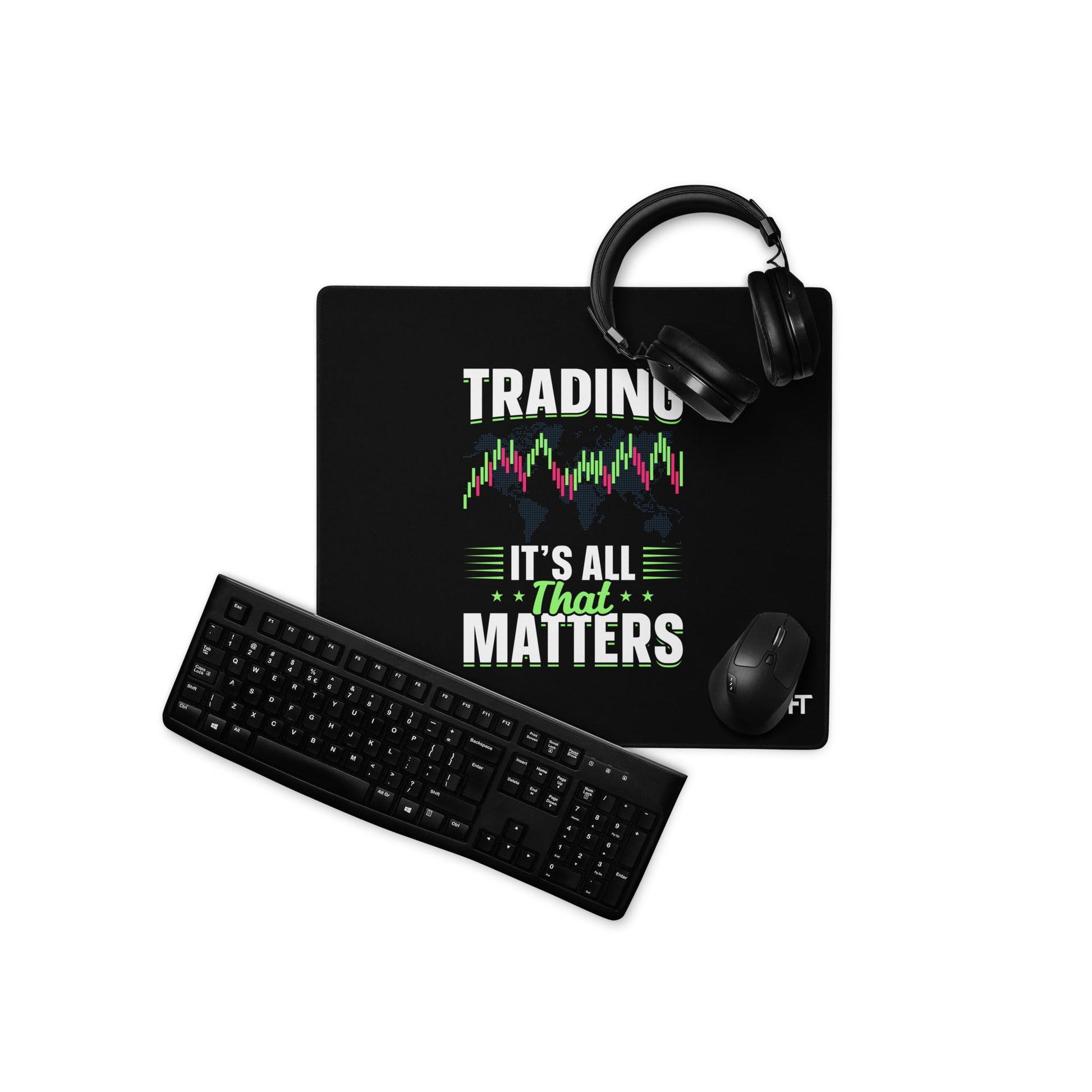Trading it is all that matters - Desk Mat by DarkByteGear