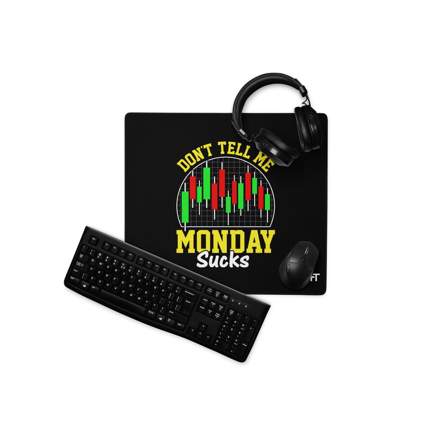 Don't Tell me Monday Sucks - Desk Mat by DarkByteGear