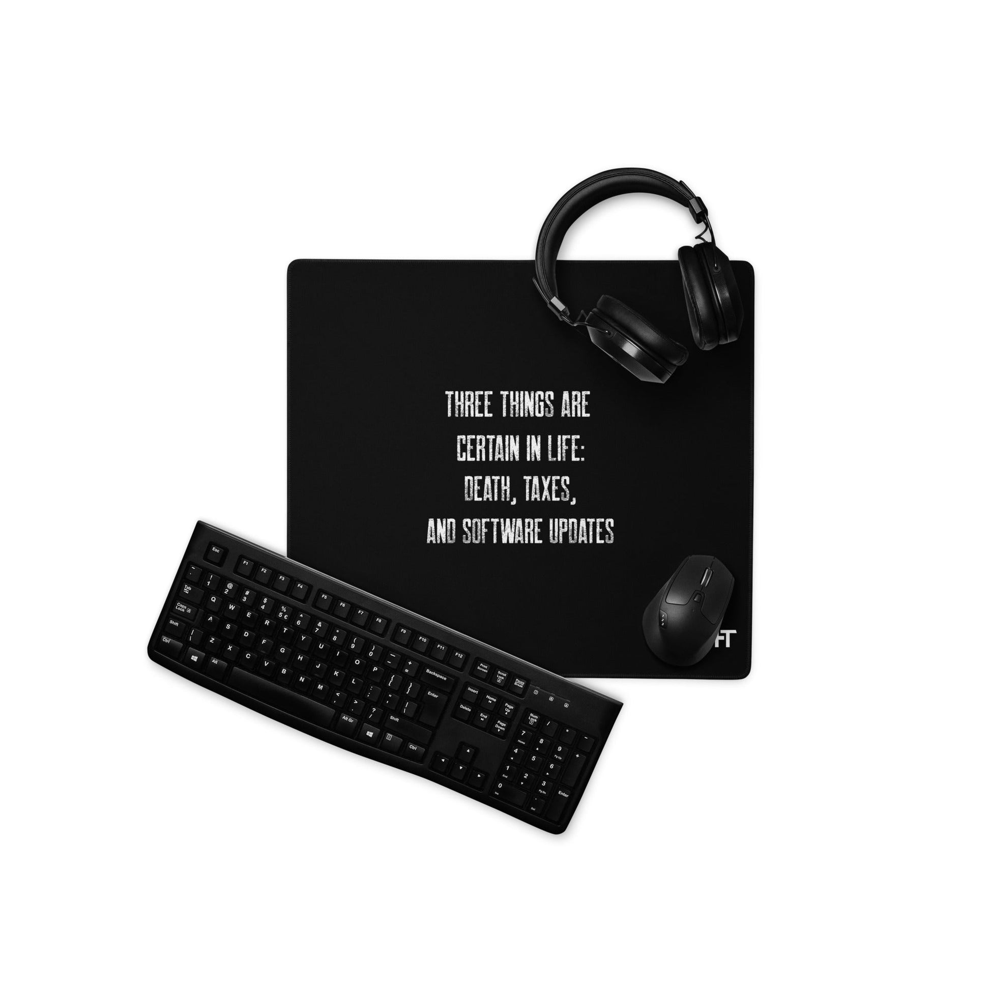 Three Things are certain in life Death, Taxes and Software Updates V2 - Desk Mat by DarkByteGear