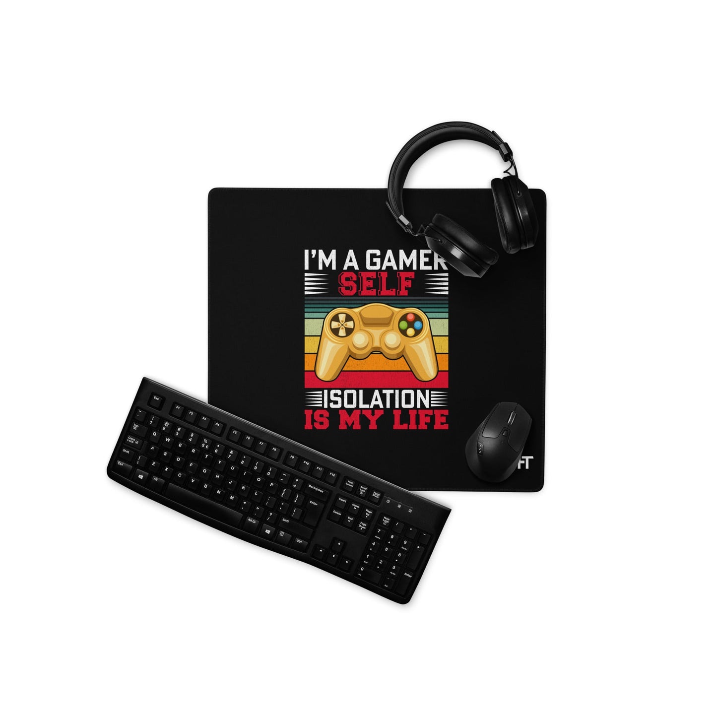 I am a Gamer; Self-isolation is my life - Desk Mat by DarkByteGear