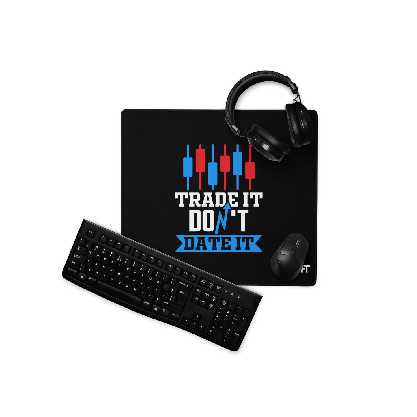Trade it; Don't Date it - Desk Mat by DarkByteGear