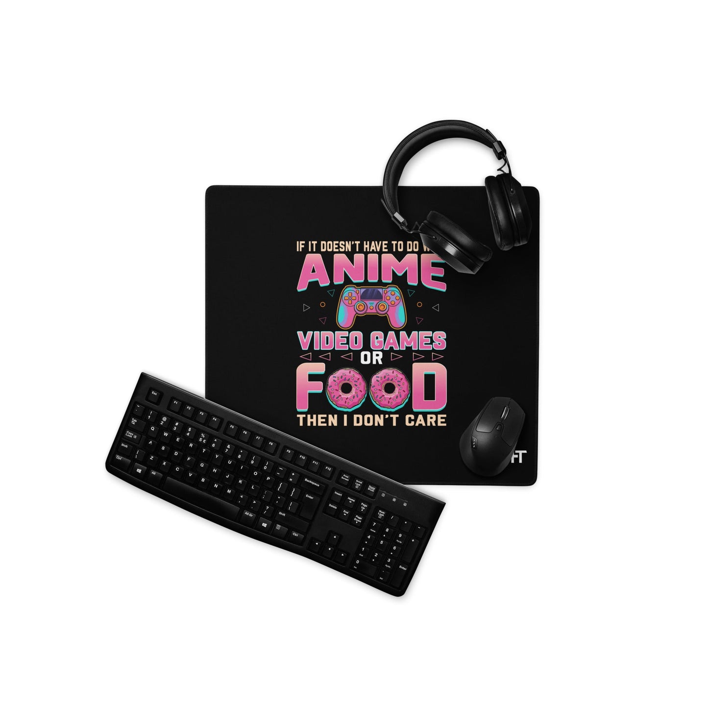 If it doesn't have to do with anime Video game, then I don't care - Desk Mat by DarkByteGear