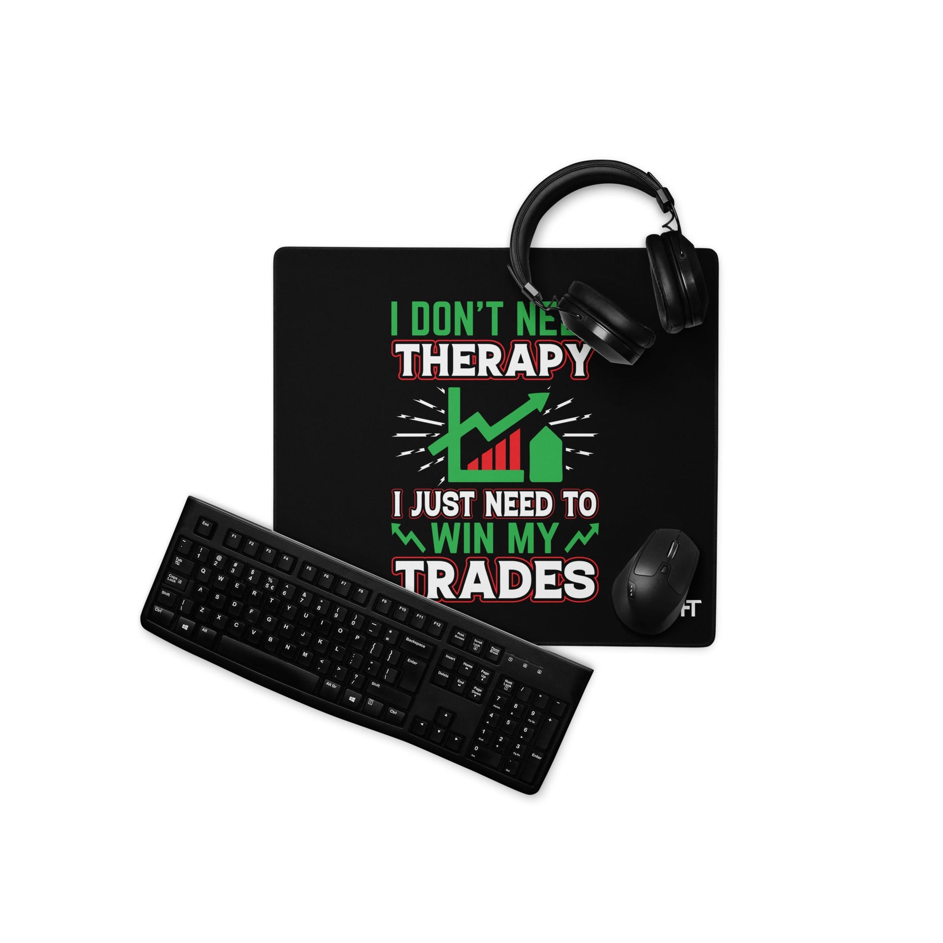I don't Need therapy, I just Need to Win my Trades V2 - Desk Mat by DarkByteGear