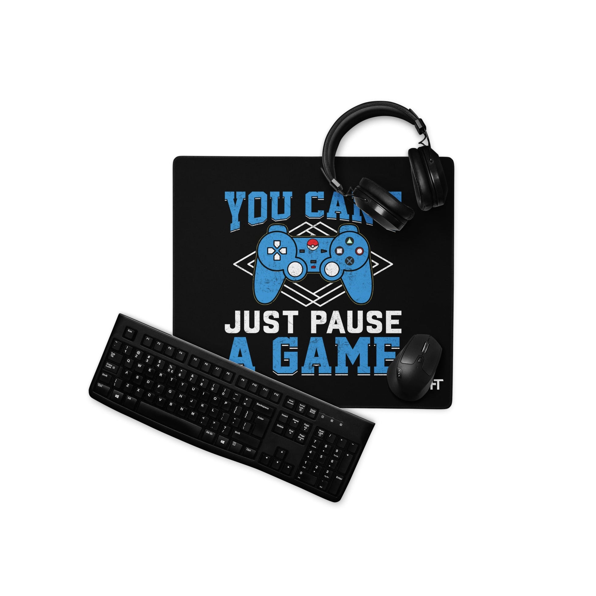 You can't just Pause a Game - Desk Mat by DarkByteGear