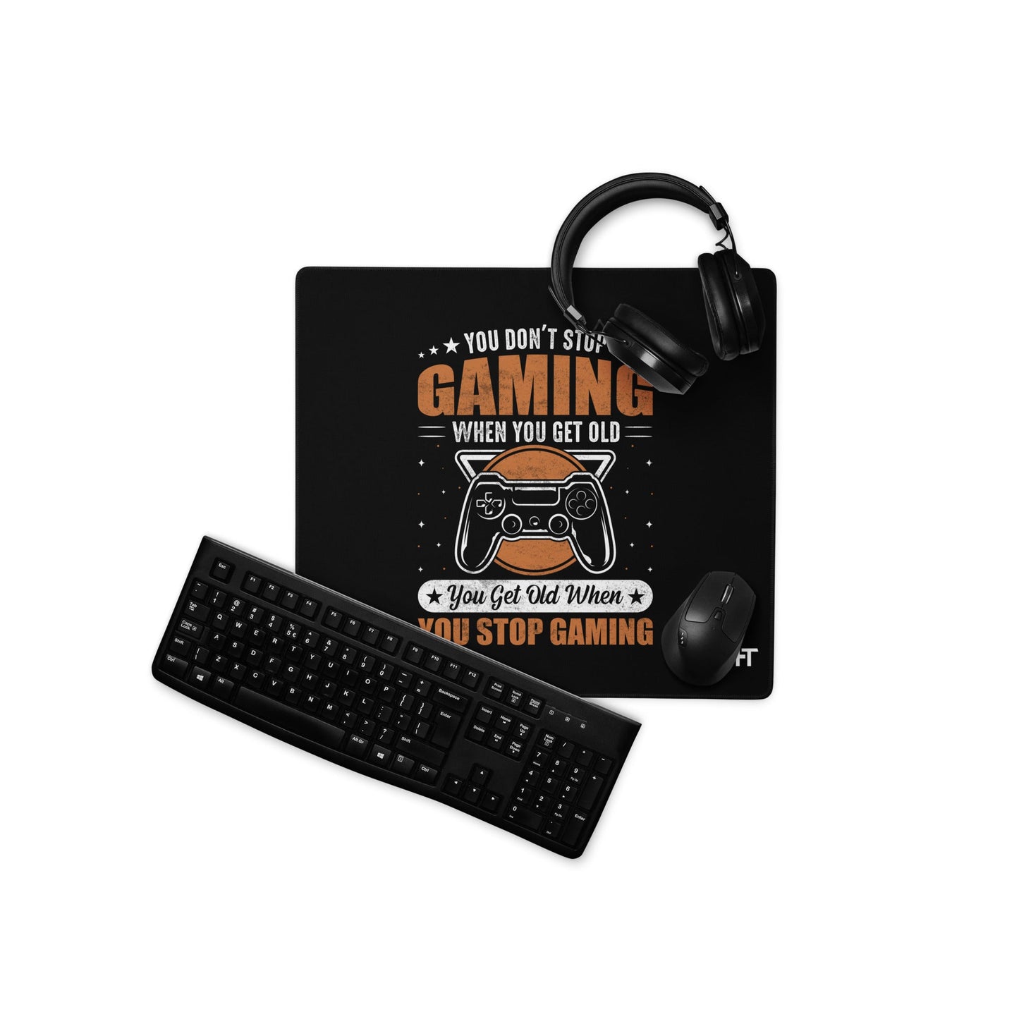 You don't Stop gaming, when you Get old, you Get old, when you Stop Gaming - Desk Mat by DarkByteGear