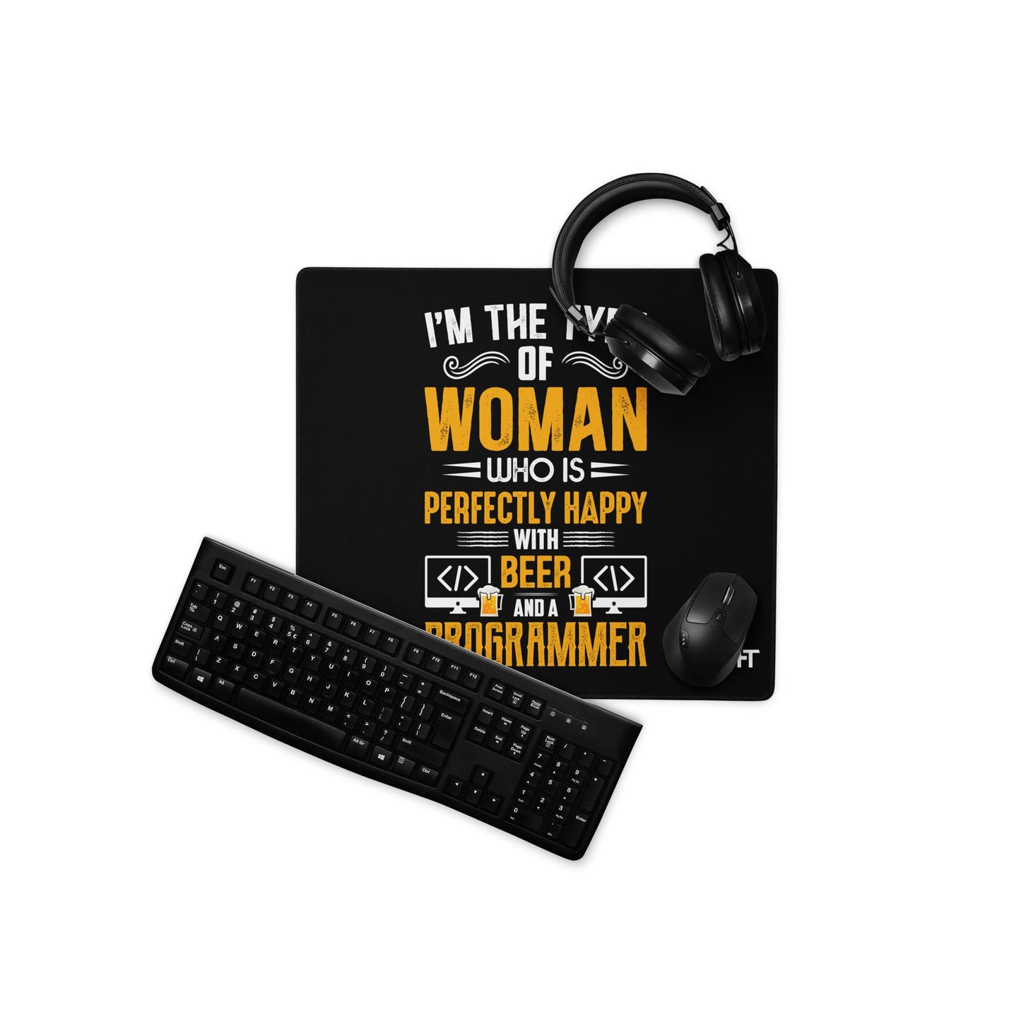 I am the Type of Woman who is perfectly happy with Beer and a Programmer - Desk Mat by DarkByteGear