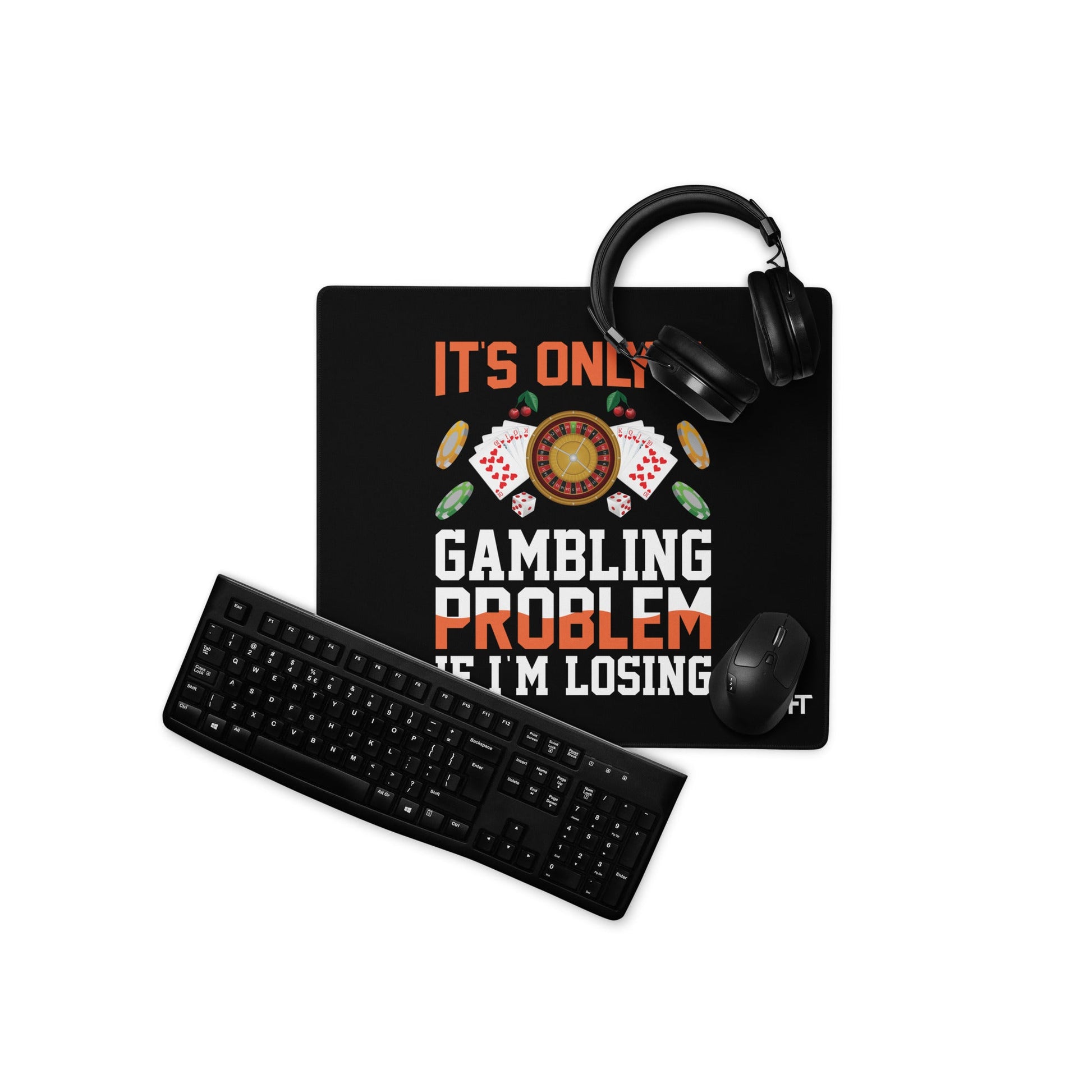 It's only a Gambling Problem, if I am losing - Desk Mat by DarkByteGear