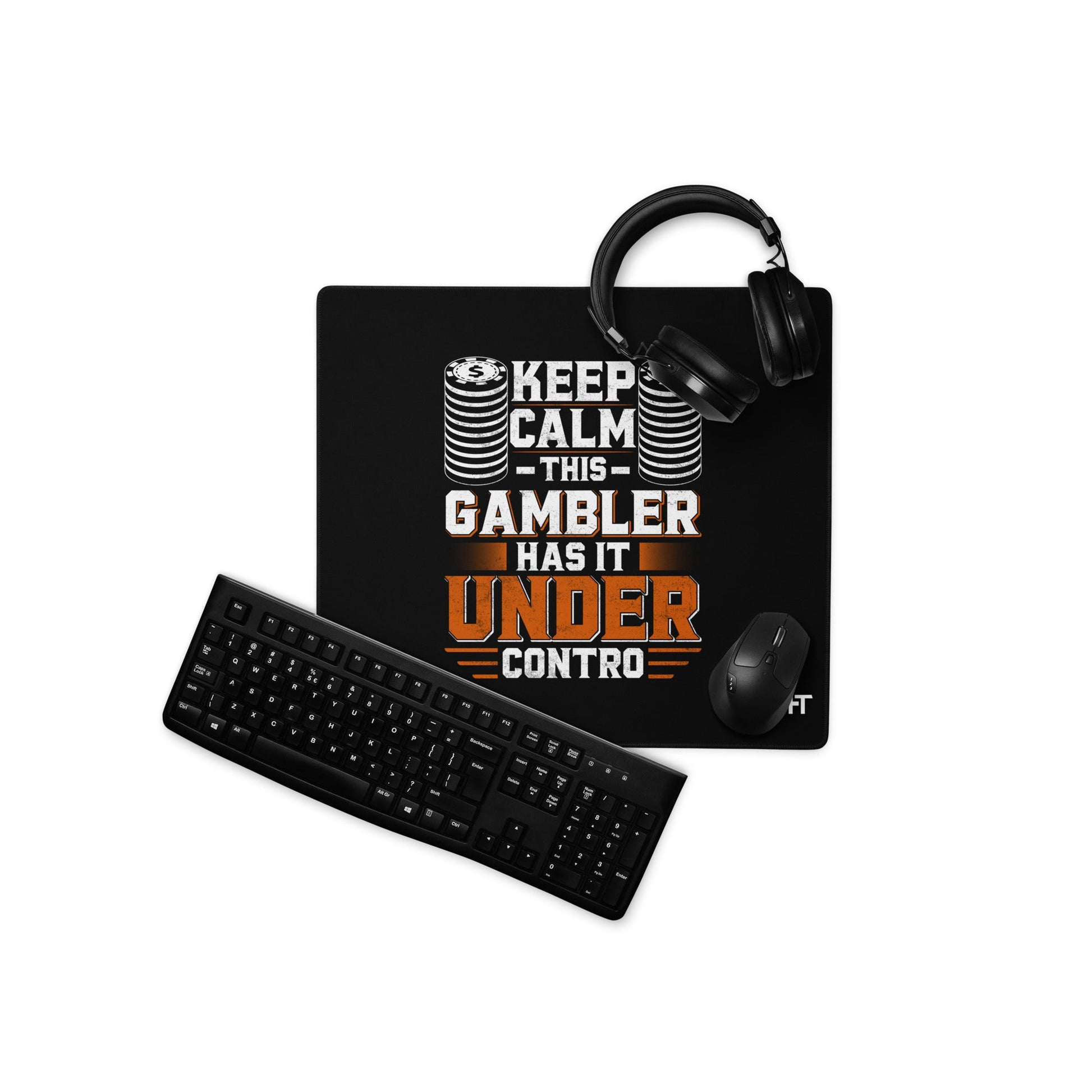 Keep Calm: This Gambler Has it under Control - Desk Mat by DarkByteGear