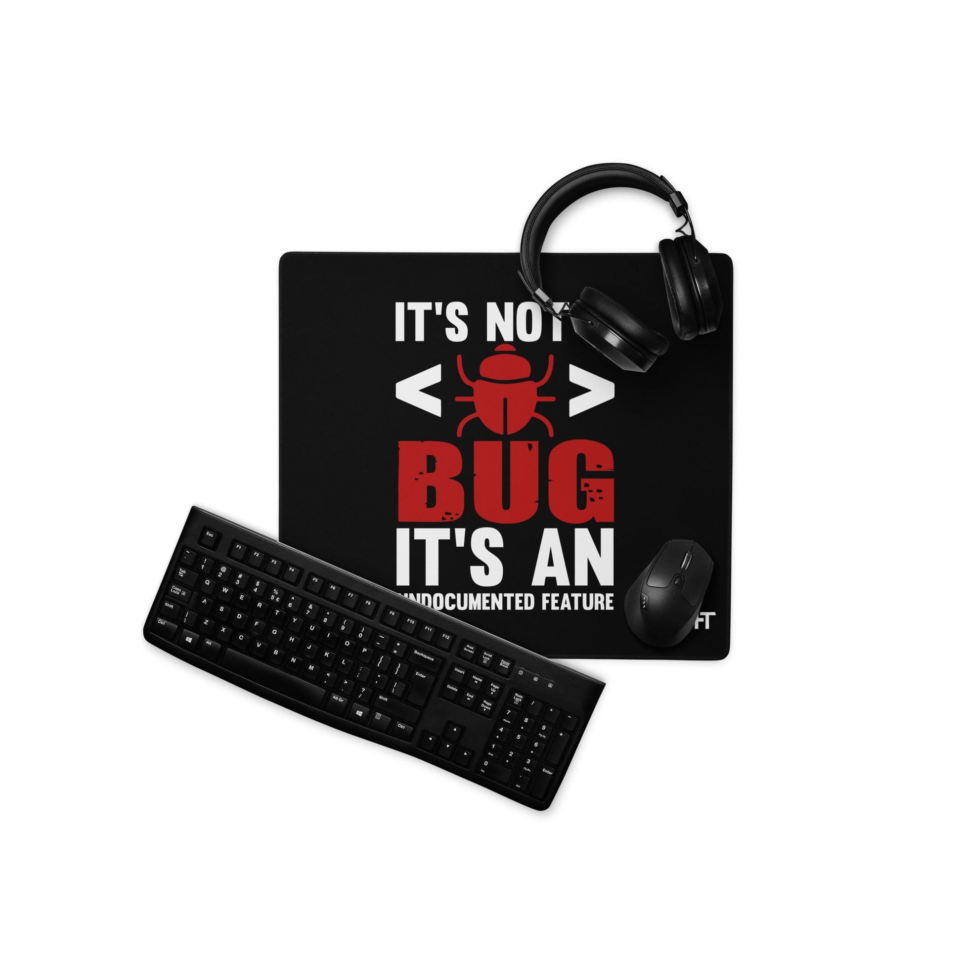 It's not a Bug; it's an Undocumented Feature - Desk Mat by DarkByteGear