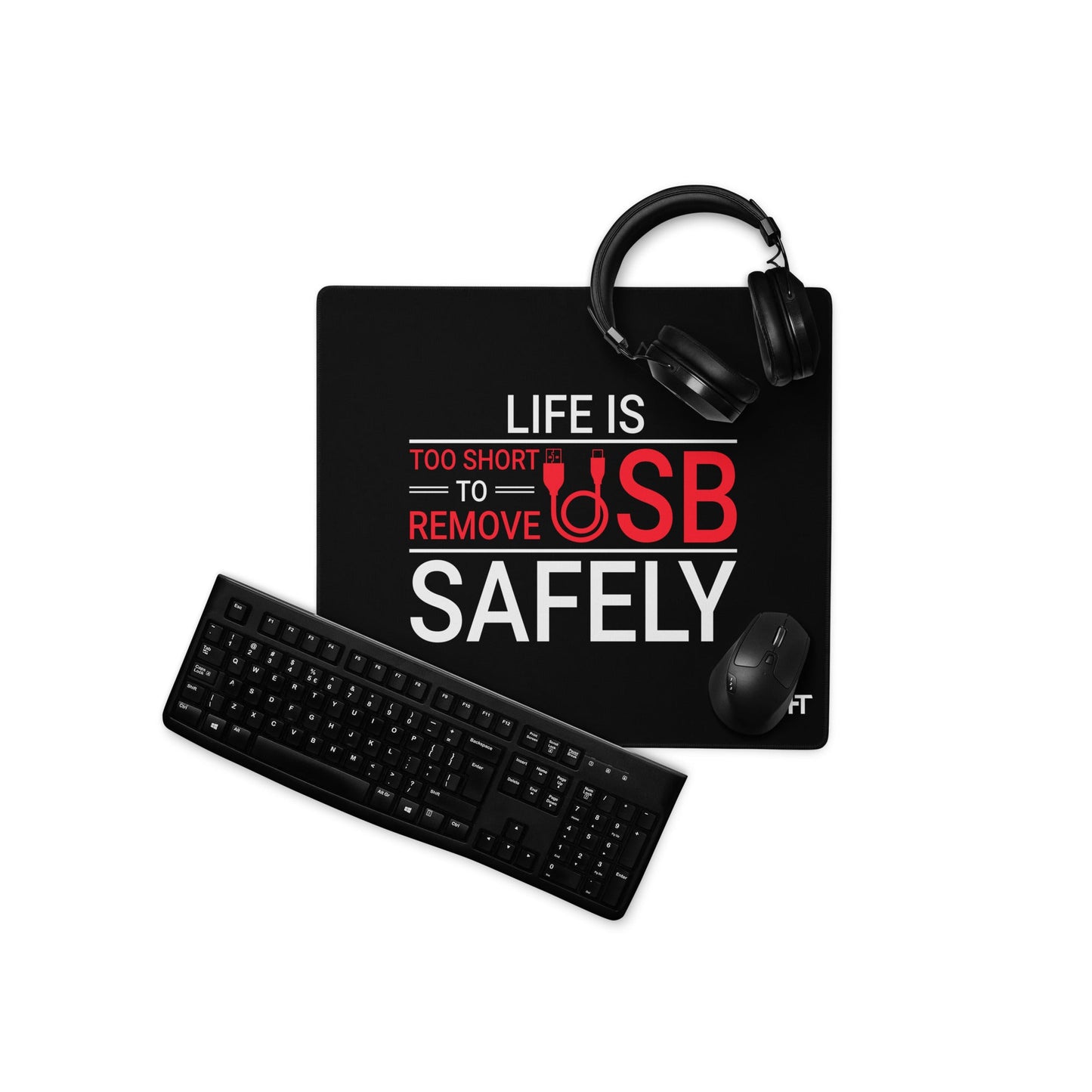 Life is too Short to Remove USB Safely - Desk Mat by DarkByteGear