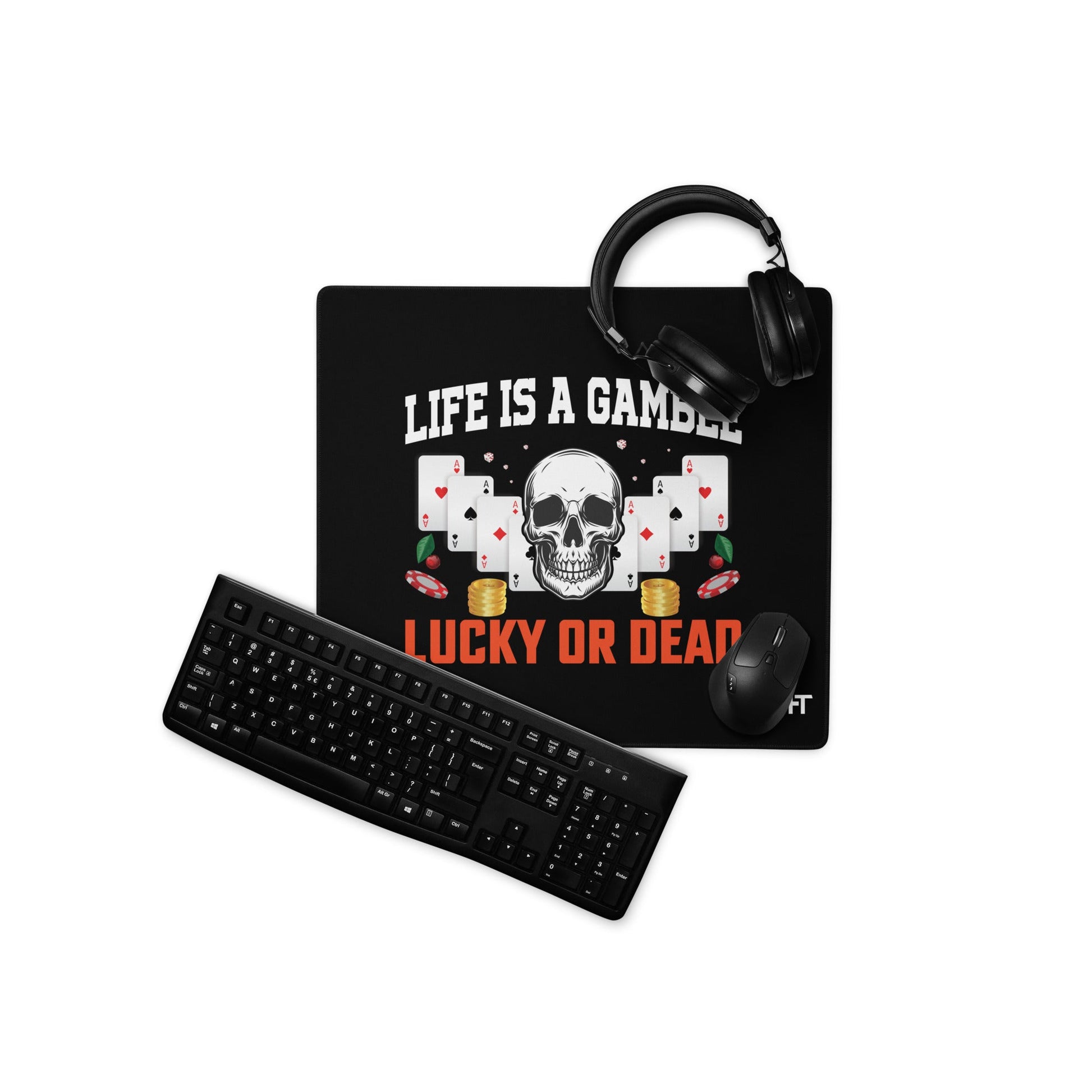 Life is a Gamble; Lucky or Dead - Desk Mat by DarkByteGear
