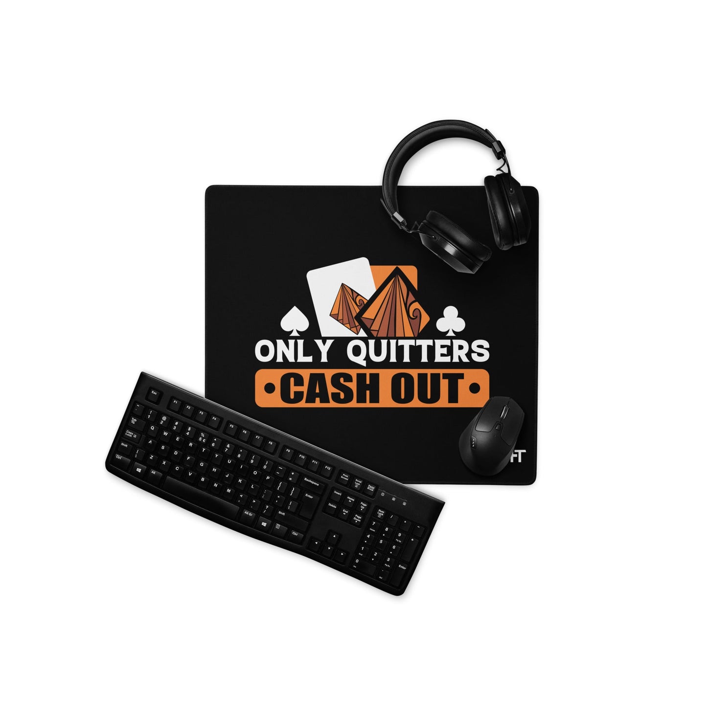 Only Quitters Cash Out - Desk Mat by DarkByteGear
