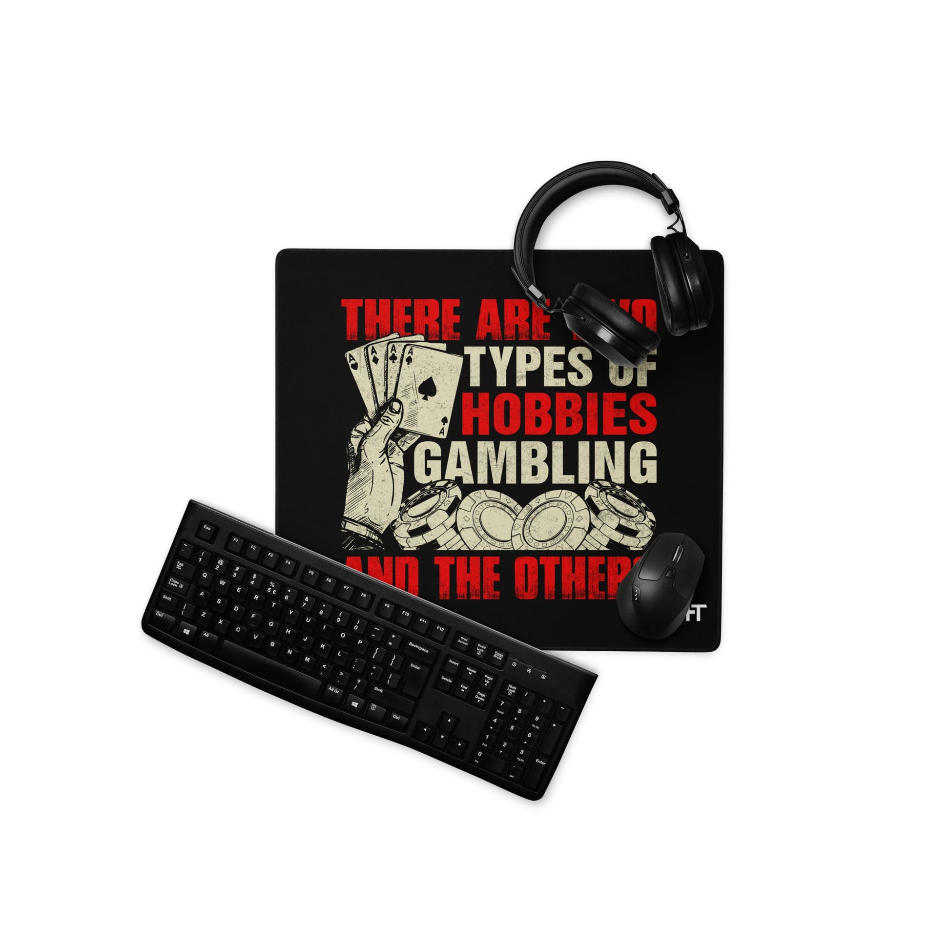 There Are two types of Hobbies; Gambling and the others - Desk Mat by DarkByteGear