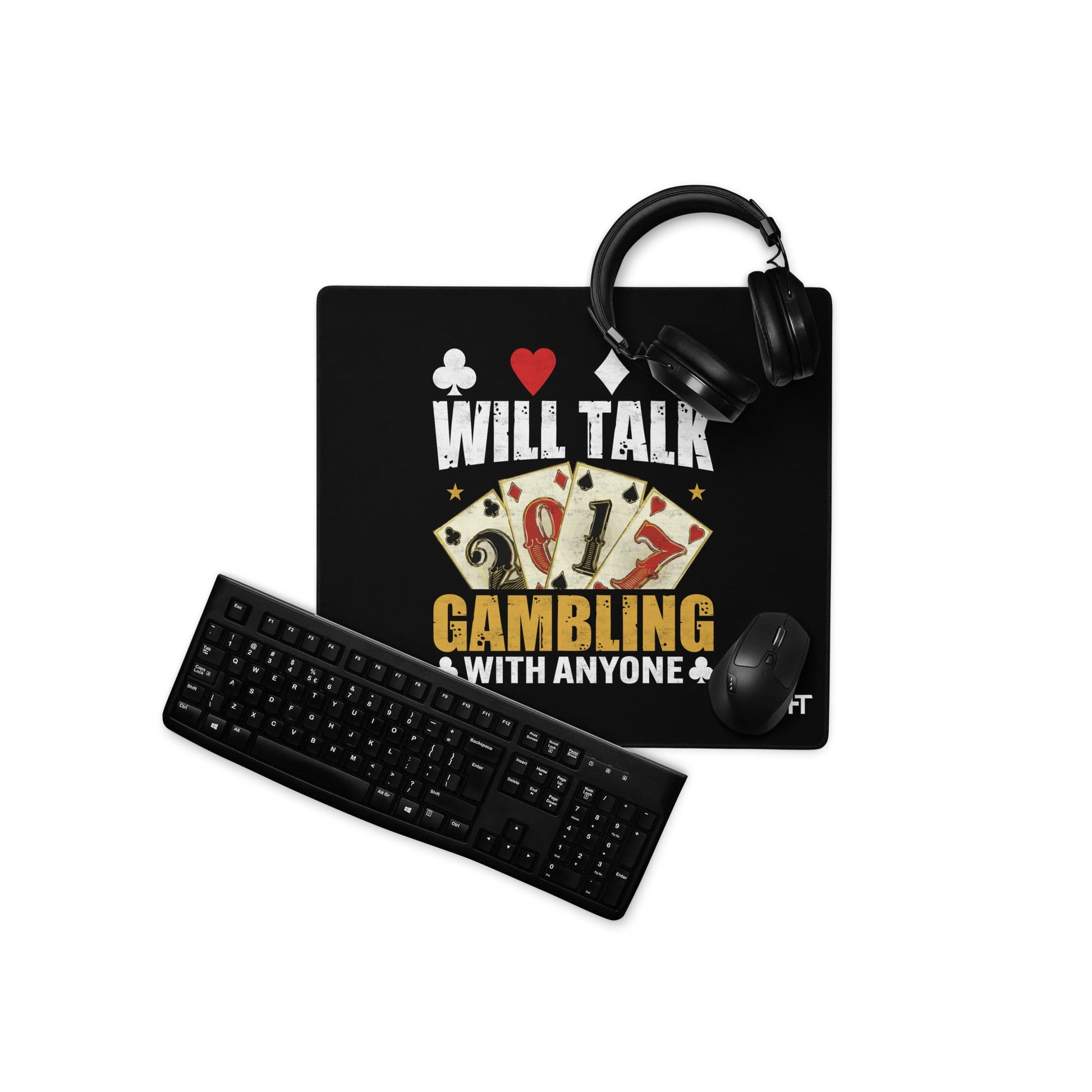 Will Talk about Gambling with everyone - Desk Mat by DarkByteGear