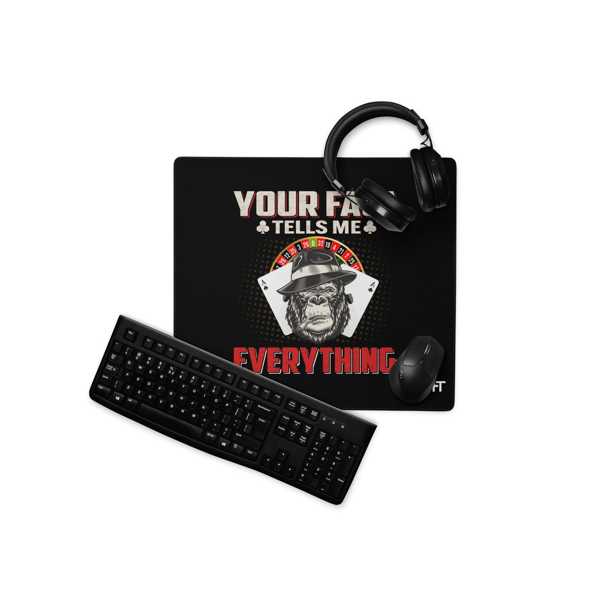 Your Face Tells me Everything - Desk Mat by DarkByteGear