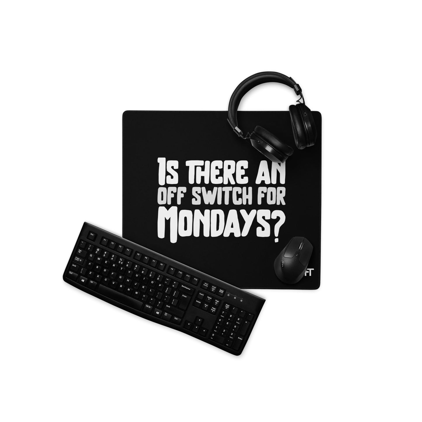 Is there an OFF switch for Mondays? - Desk Mat by DarkByteGear