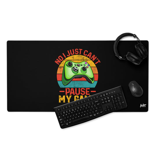 No I just can't Pause My Game Desk Mat by DarkByteGear