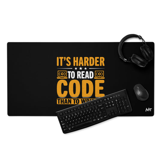 It's harder to read Code then to read it - Desk Mat by DarkByteGear