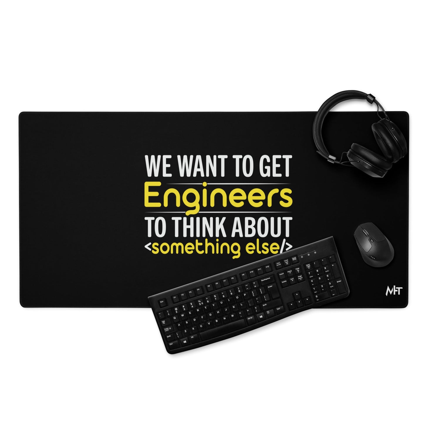 We want to get Engineers to think about something else Desk Mat by DarkByteGear
