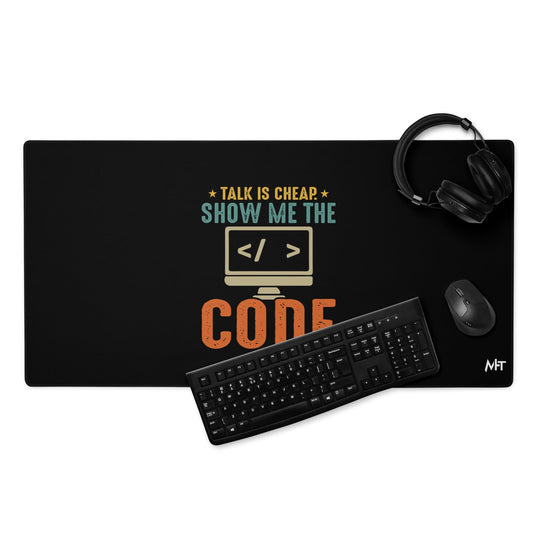 Talk is Cheap! Show me the Code - Desk Mat by DarkByteGear