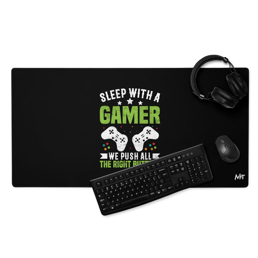 Sleep With a Gamer, We Push all the Right Button Desk Mat by DarkByteGear