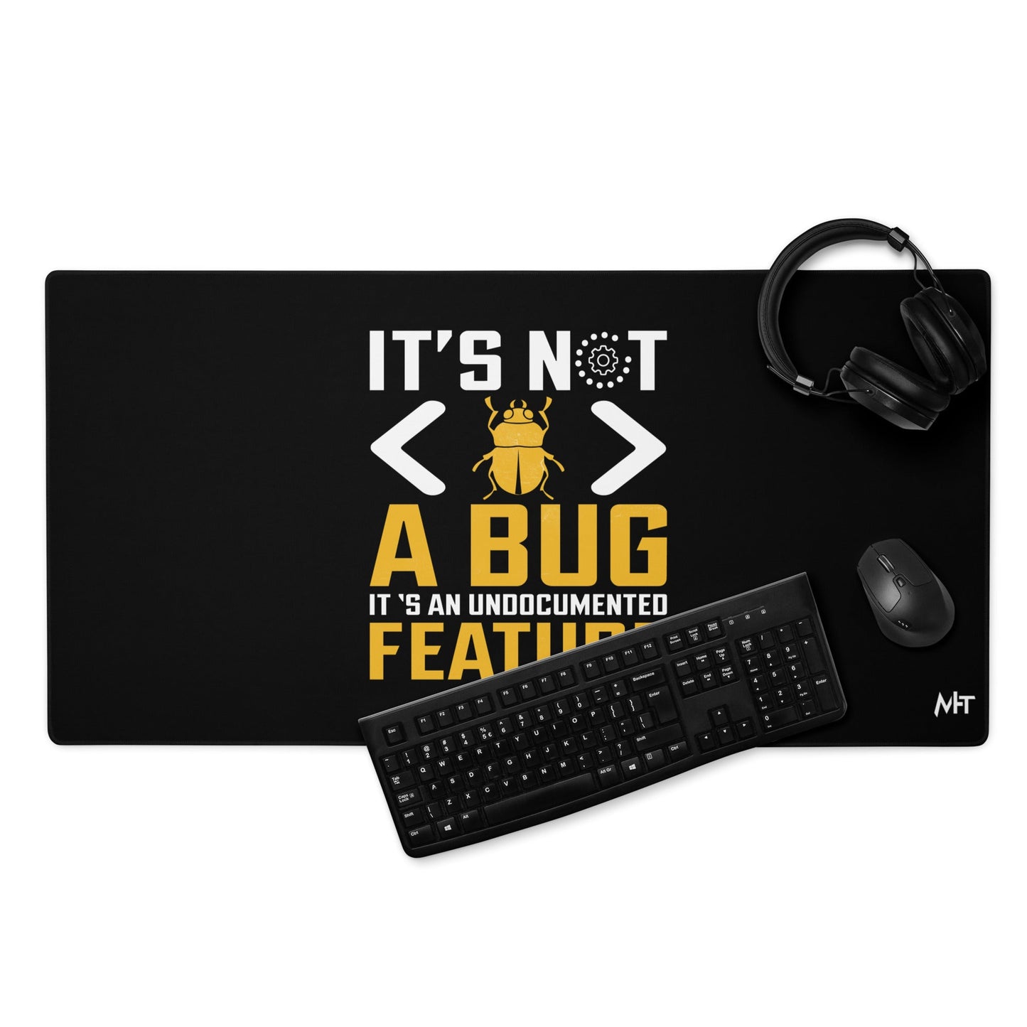 It's not a Bug - Desk Mat by DarkByteGear