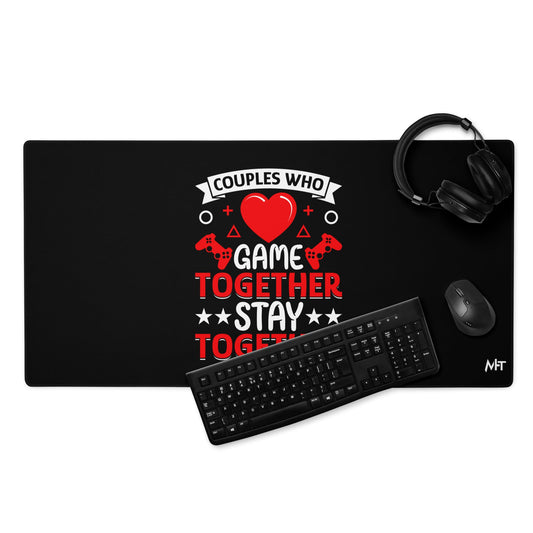 Couples who Game together, Stay together Desk Mat by DarkByteGear