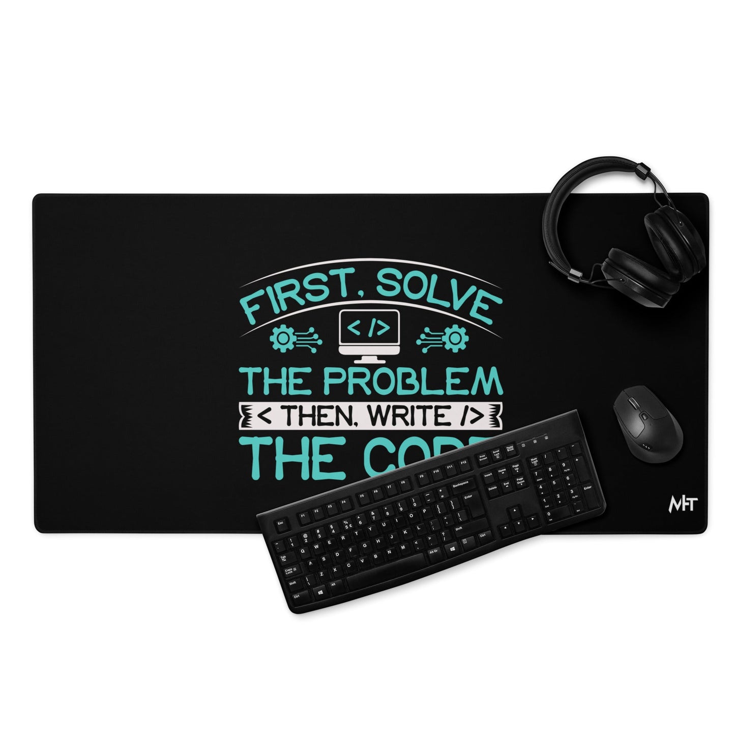 First, Solve the problem; then, Write the code V4 - Desk Mat by DarkByteGear