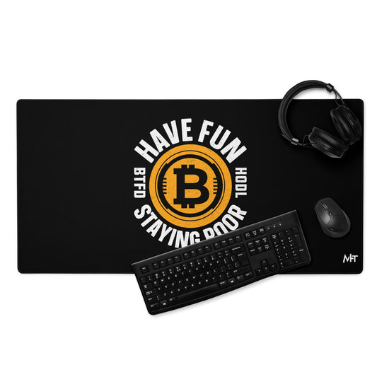 Have Fun Staying Poor Desk Mat by DarkByteGear