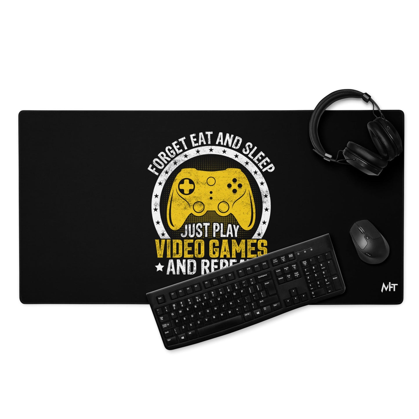 Forget Eat and Sleep, just Play Video Games and Repeat Desk Mat by DarkByteGear