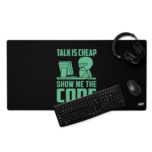 Talk is Cheap, Show me the Code V1 - Desk Mat by DarkByteGear