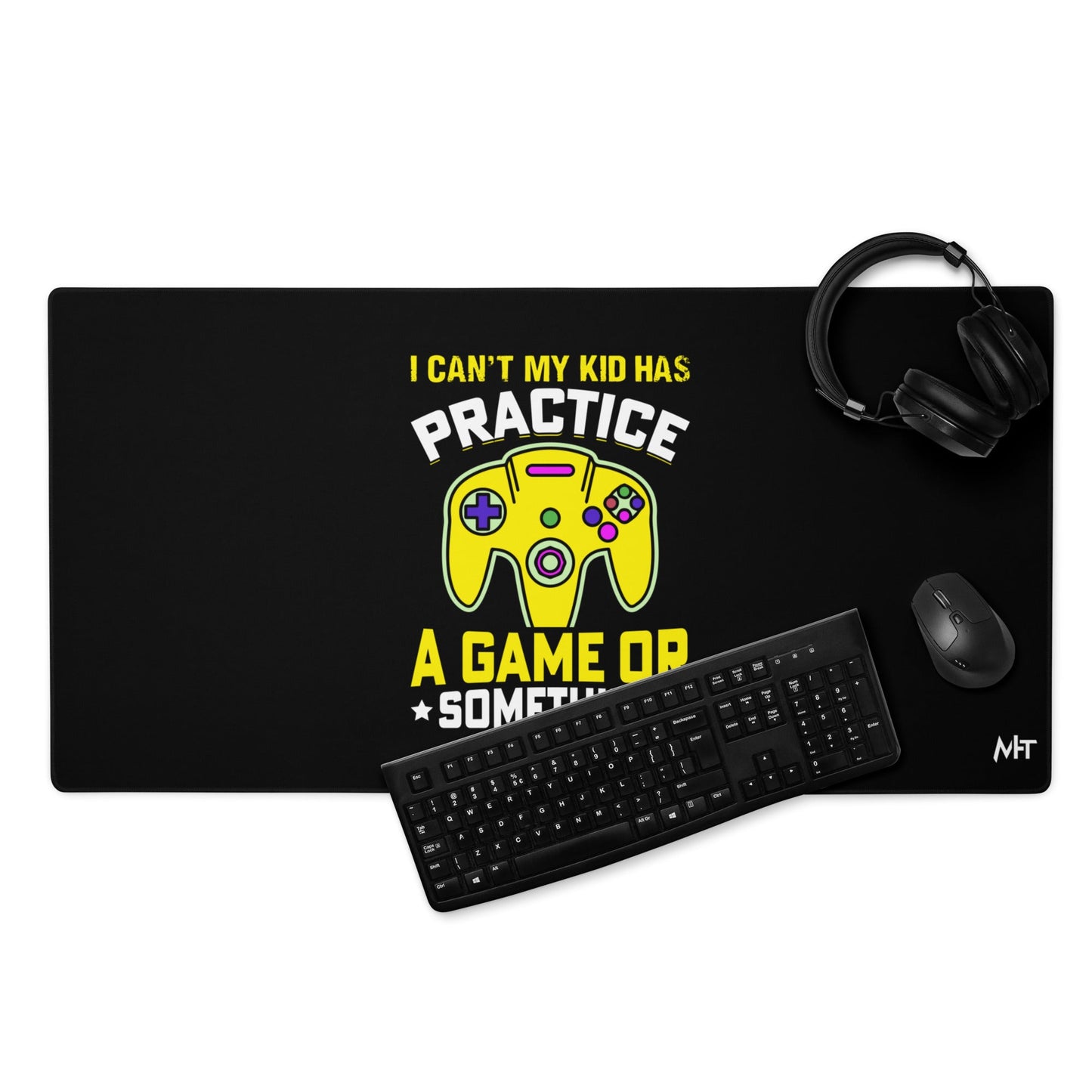 I can't My Kid has Practice a Game or Something Desk Mat by DarkByteGear