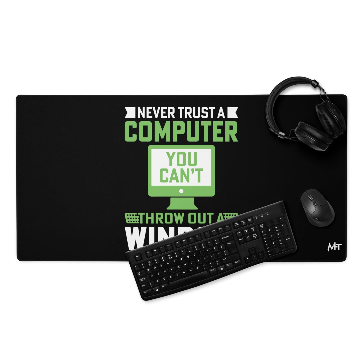Never Trust a Computer, You can't throw outta Window - Desk Mat by DarkByteGear