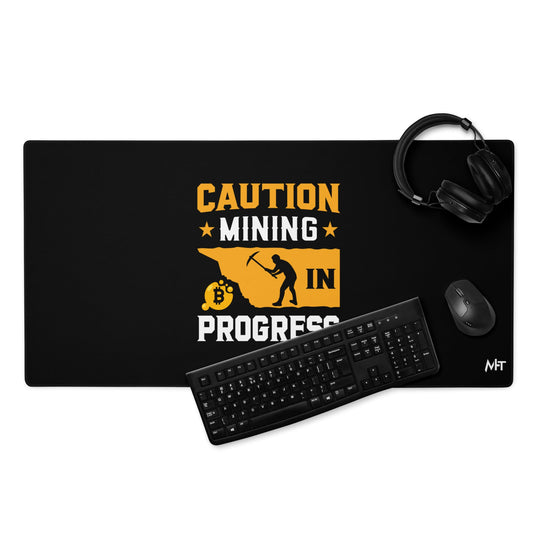 Caution! Mining is in Progress - Desk Mat by DarkByteGear
