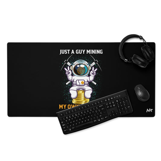 Just a Guy Mining my Own Business Desk Mat by DarkByteGear