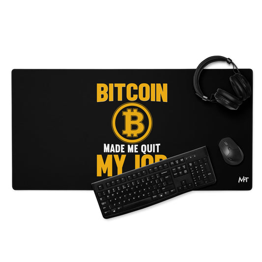 Bitcoin Make me Quit My Job - Desk Mat by DarkByteGear