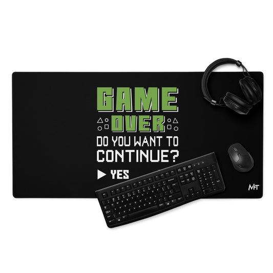 Game Over, Do You Want to Continue, Yes or No? - Desk Mat by DarkByteGear