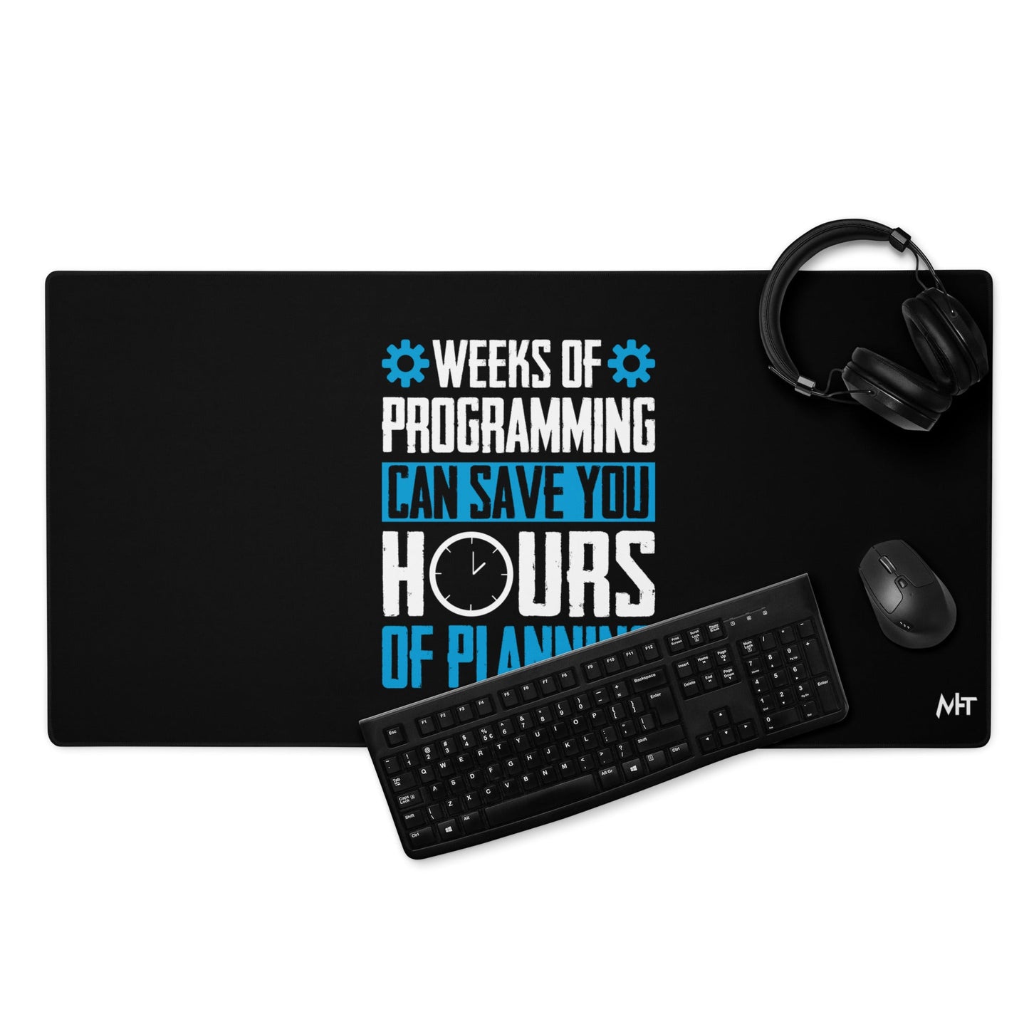 Weeks of Programming can save you Hours of Planning - Desk Mat by DarkByteGear