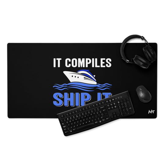 It Compiles, Ship it Desk Mat by DarkByteGear