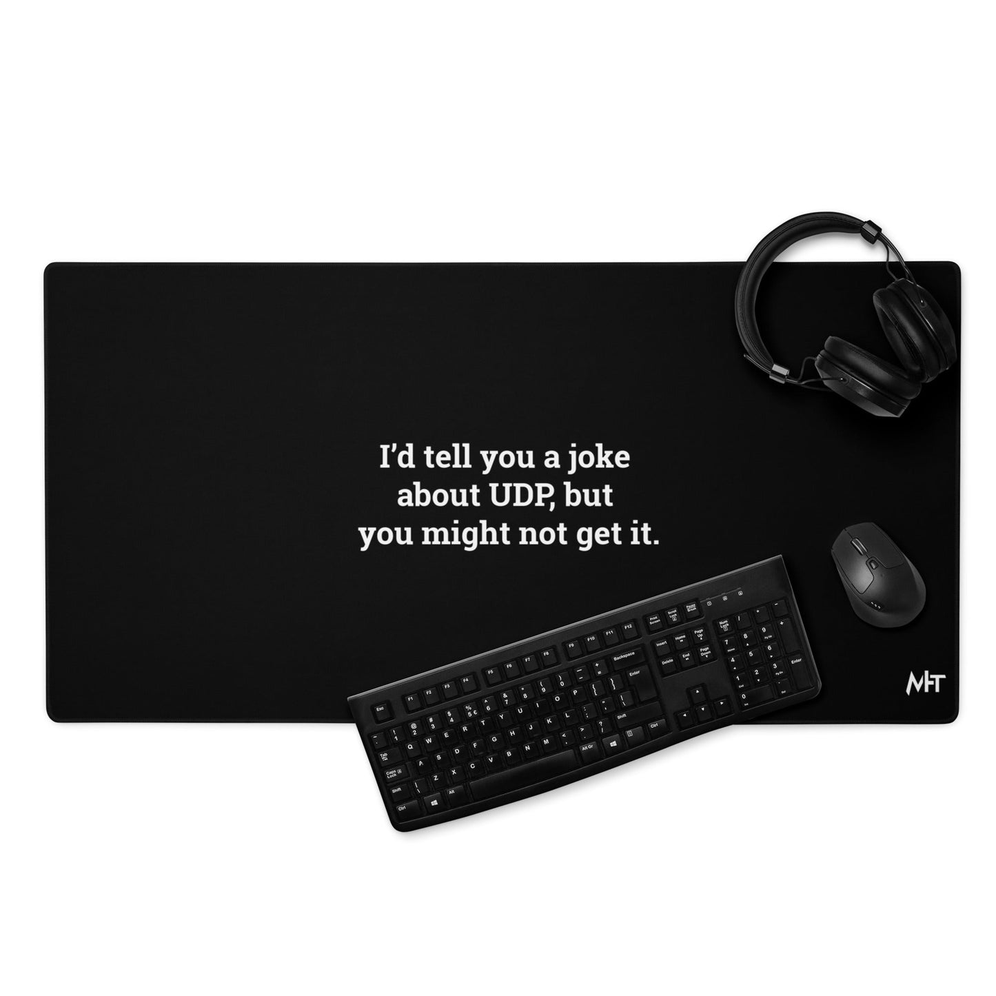 I'd tell you a joke about UDP,but you might not get it - Desk Mat by DarkByteGear