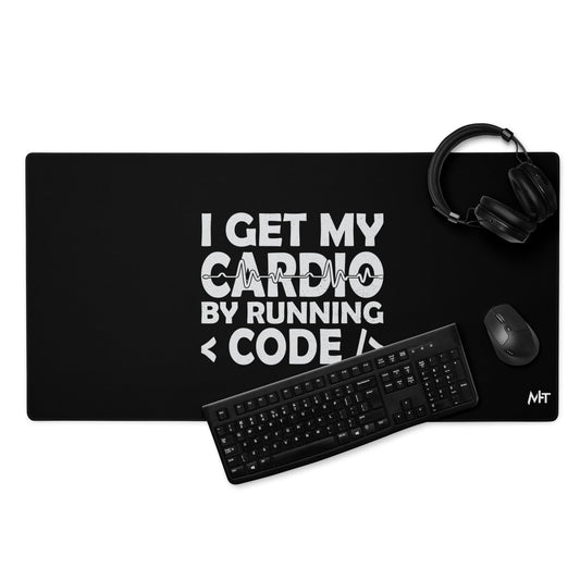 I Get my Cardio by Running Code - Desk Mat by DarkByteGear