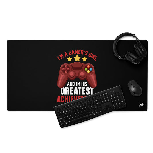 I am a Gamer's Girl, I am his Greatest Achievement - Desk Mat by DarkByteGear