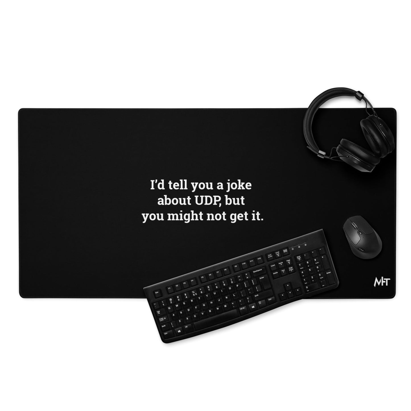 I'd tell you a joke about UDP, but you might not get it V2 - Desk Mat by DarkByteGear