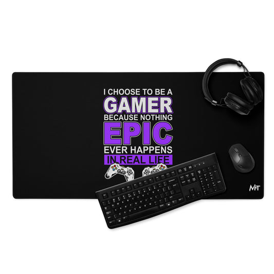 Gamer Epic in Real Life - Desk Mat by DarkByteGear